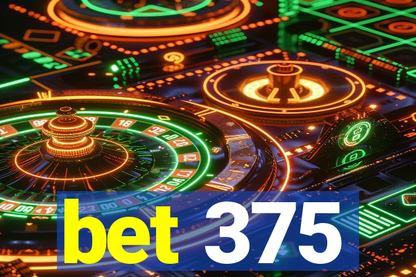 bet 375